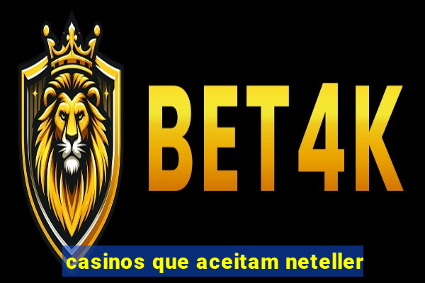 casinos que aceitam neteller